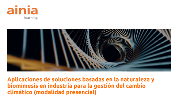 Aplicaciones de soluciones basadas en la naturaleza y biomímesis en industria para la gestión del cambio climático (modalidad PRESENCIAL)